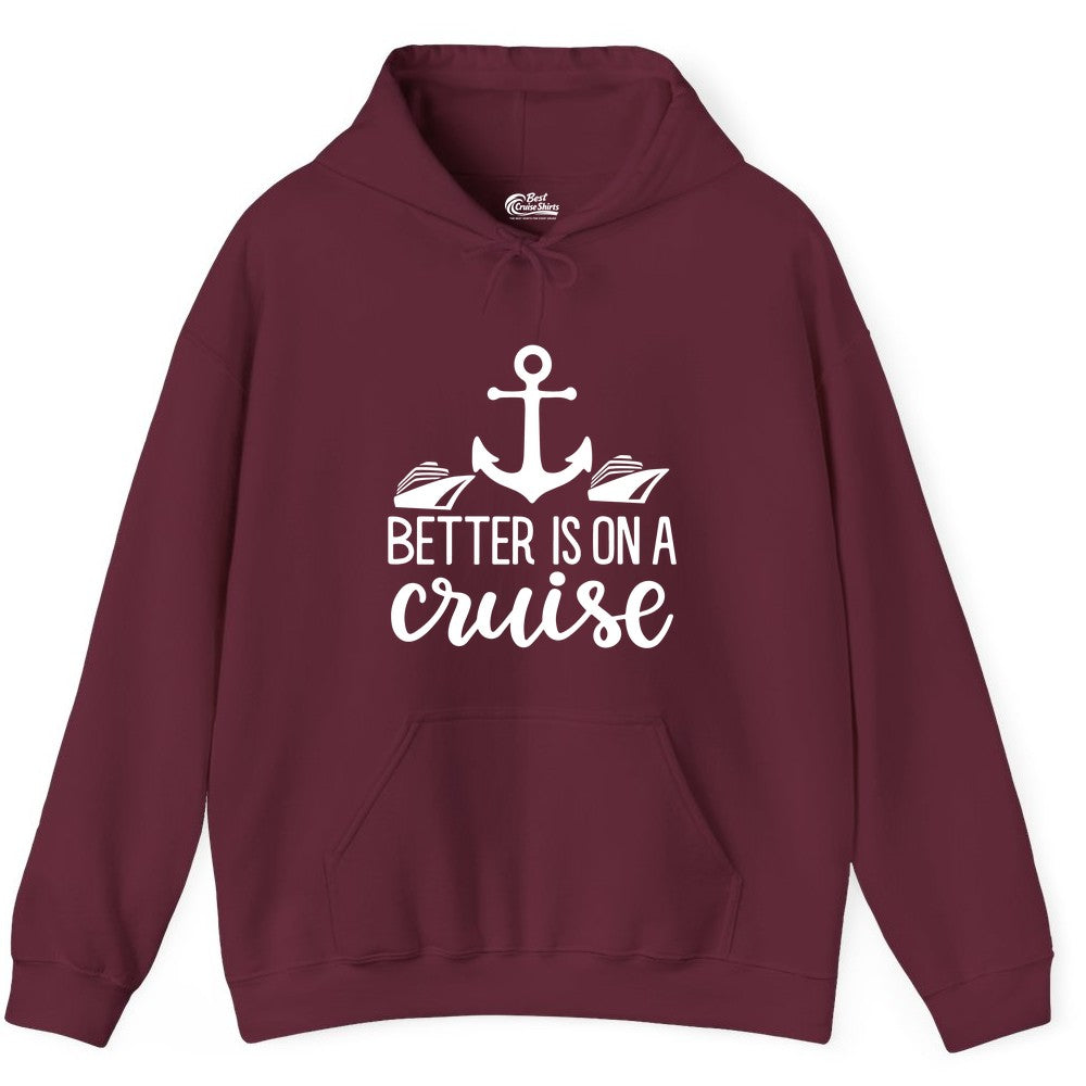 Better Is On a Cruise Shirt - Nautical Vacation Anchor Graphic Tee (Hoodie) in Maroon - Better Is On a Cruise Nautical Anchor Shirt With Modern Ship Art