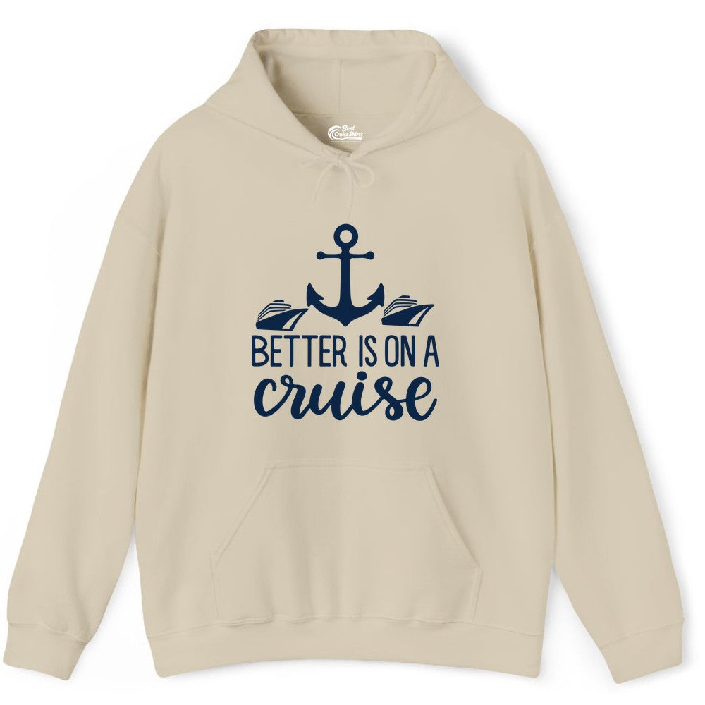 Better Is On a Cruise Shirt - Nautical Vacation Anchor Graphic Tee (Hoodie) in Sand - Better Is On a Cruise Nautical Anchor Shirt With Modern Ship Art