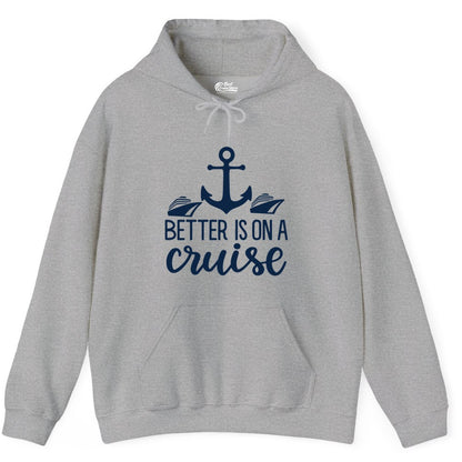 Better Is On a Cruise Shirt - Nautical Vacation Anchor Graphic Tee (Hoodie) in Sport Grey - Better Is On a Cruise Nautical Anchor Shirt With Modern Ship Art