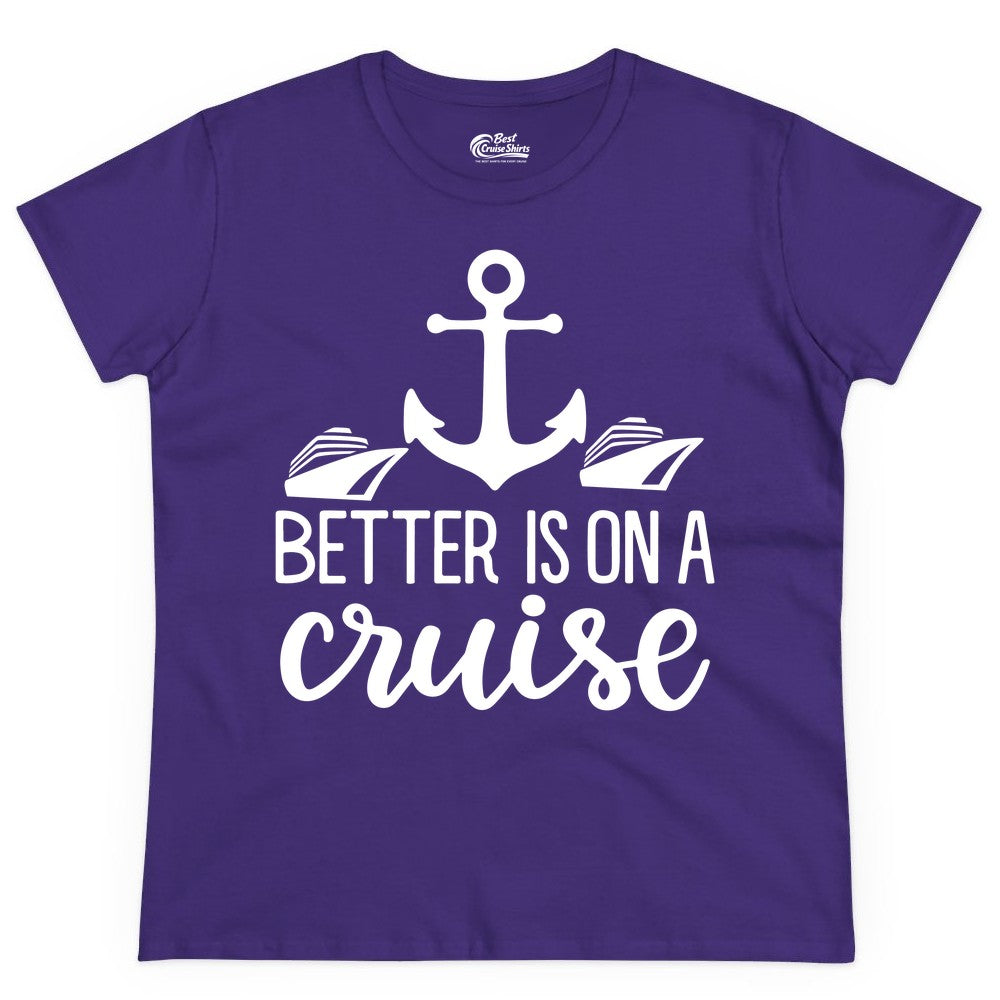 Better Is On a Cruise Shirt - Nautical Vacation Anchor Graphic Tee (Ladies Tee) in Purple - Better Is On a Cruise Nautical Anchor Shirt With Modern Ship Art