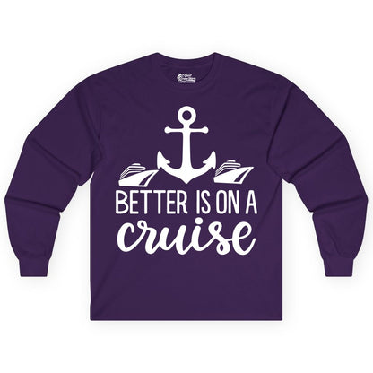 Better Is On a Cruise Shirt - Nautical Vacation Anchor Graphic Tee (Long Sleeve) in Purple - Better Is On a Cruise Nautical Anchor Shirt With Modern Ship Art
