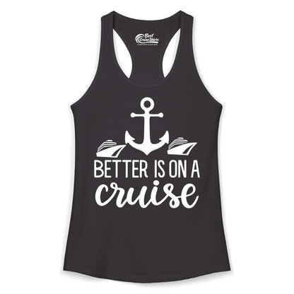 Better Is On a Cruise Shirt - Nautical Vacation Anchor Graphic Tee (Ladies Tank) in Black - Better Is On a Cruise Nautical Anchor Shirt With Modern Ship Art