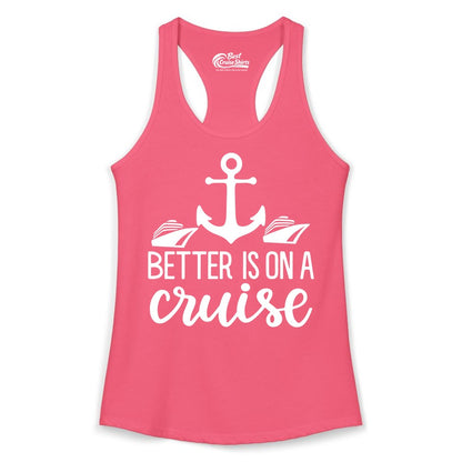 Better Is On a Cruise Shirt - Nautical Vacation Anchor Graphic Tee (Ladies Tank) in Hot Pink - Better Is On a Cruise Nautical Anchor Shirt With Modern Ship Art