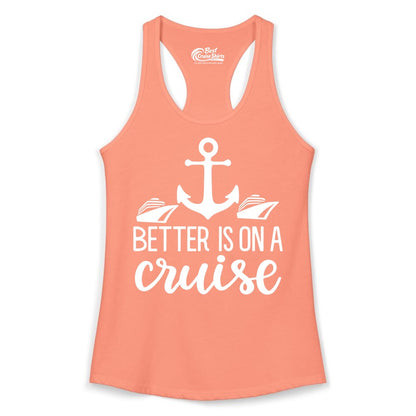 Better Is On a Cruise Shirt - Nautical Vacation Anchor Graphic Tee (Ladies Tank) in Solid Light Orange - Better Is On a Cruise Nautical Anchor Shirt With Modern Ship Art