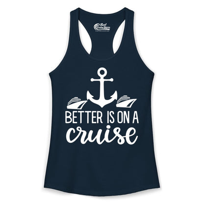 Better Is On a Cruise Shirt - Nautical Vacation Anchor Graphic Tee (Ladies Tank) in Solid Midnight Navy - Better Is On a Cruise Nautical Anchor Shirt With Modern Ship Art