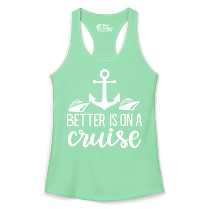 Better Is On a Cruise Shirt - Nautical Vacation Anchor Graphic Tee (Ladies Tank) in Solid Mint - Better Is On a Cruise Nautical Anchor Shirt With Modern Ship Art