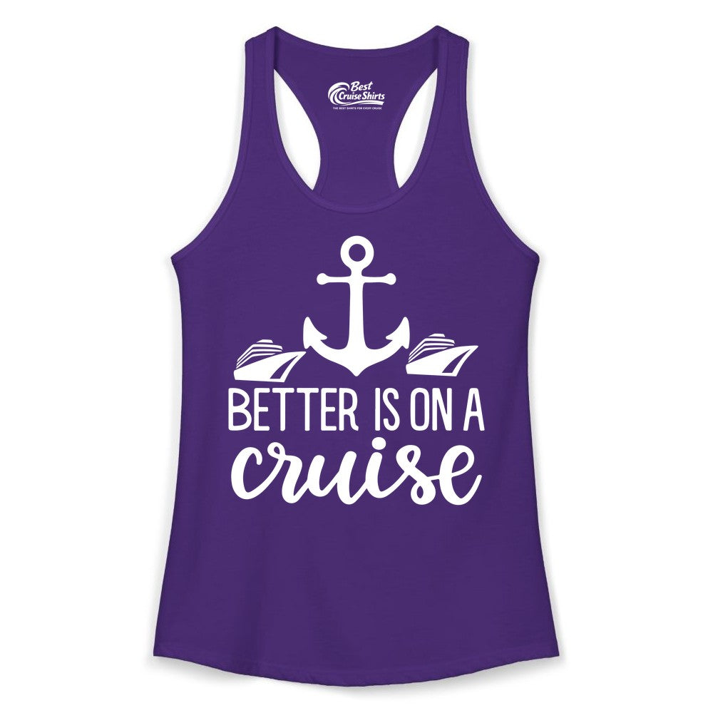 Better Is On a Cruise Shirt - Nautical Vacation Anchor Graphic Tee (Ladies Tank) in Solid Purple Rush - Better Is On a Cruise Nautical Anchor Shirt With Modern Ship Art