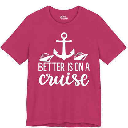 Better Is On a Cruise Shirt - Nautical Vacation Anchor Graphic Tee (Premium Tee) in Berry - Better Is On a Cruise Nautical Anchor Shirt With Modern Ship Art