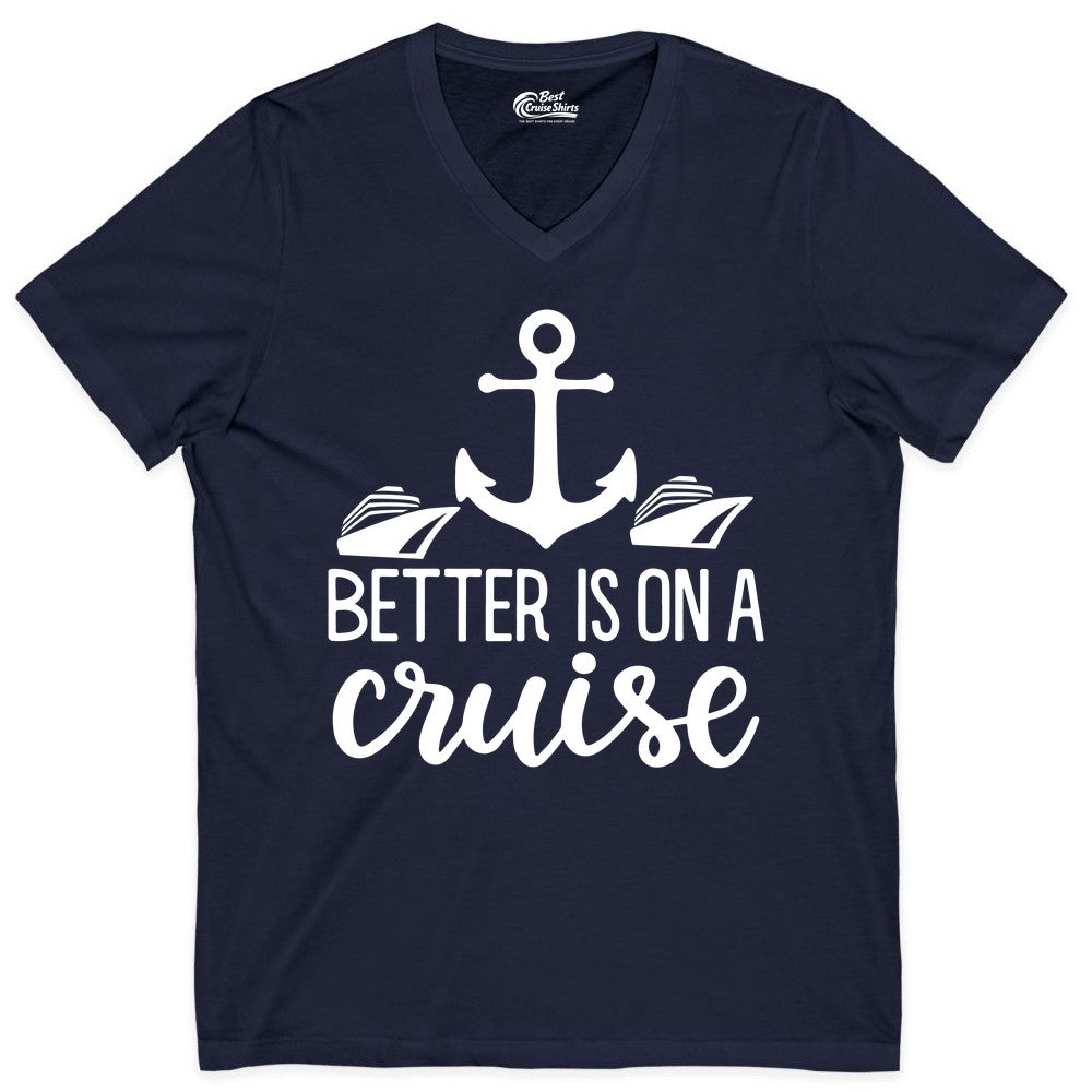 Better Is On a Cruise Shirt - Nautical Vacation Anchor Graphic Tee (V-Neck) in Navy - Better Is On a Cruise Nautical Anchor Shirt With Modern Ship Art