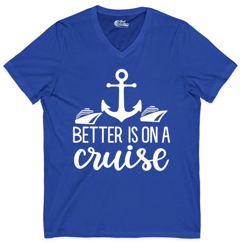 Better Is On a Cruise Shirt - Nautical Vacation Anchor Graphic Tee (V-Neck) in True Royal - Better Is On a Cruise Nautical Anchor Shirt With Modern Ship Art