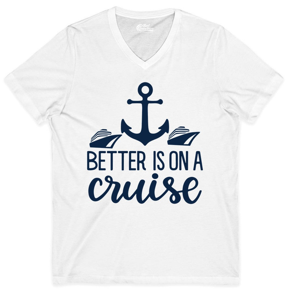 Better Is On a Cruise Shirt - Nautical Vacation Anchor Graphic Tee (V-Neck) in White - Better Is On a Cruise Nautical Anchor Shirt With Modern Ship Art