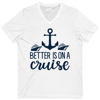 Better Is On a Cruise Shirt - Nautical Vacation Anchor Graphic Tee (V-Neck) in White - Better Is On a Cruise Nautical Anchor Shirt With Modern Ship Art