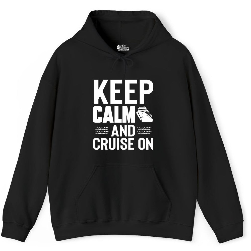 Keep Calm and Cruise On Shirt - Fun Nautical Cruise Apparel Gift (Hoodie) in Black - Keep Calm and Cruise On Shirt - Nautical Relaxation Cruise Ship Tee