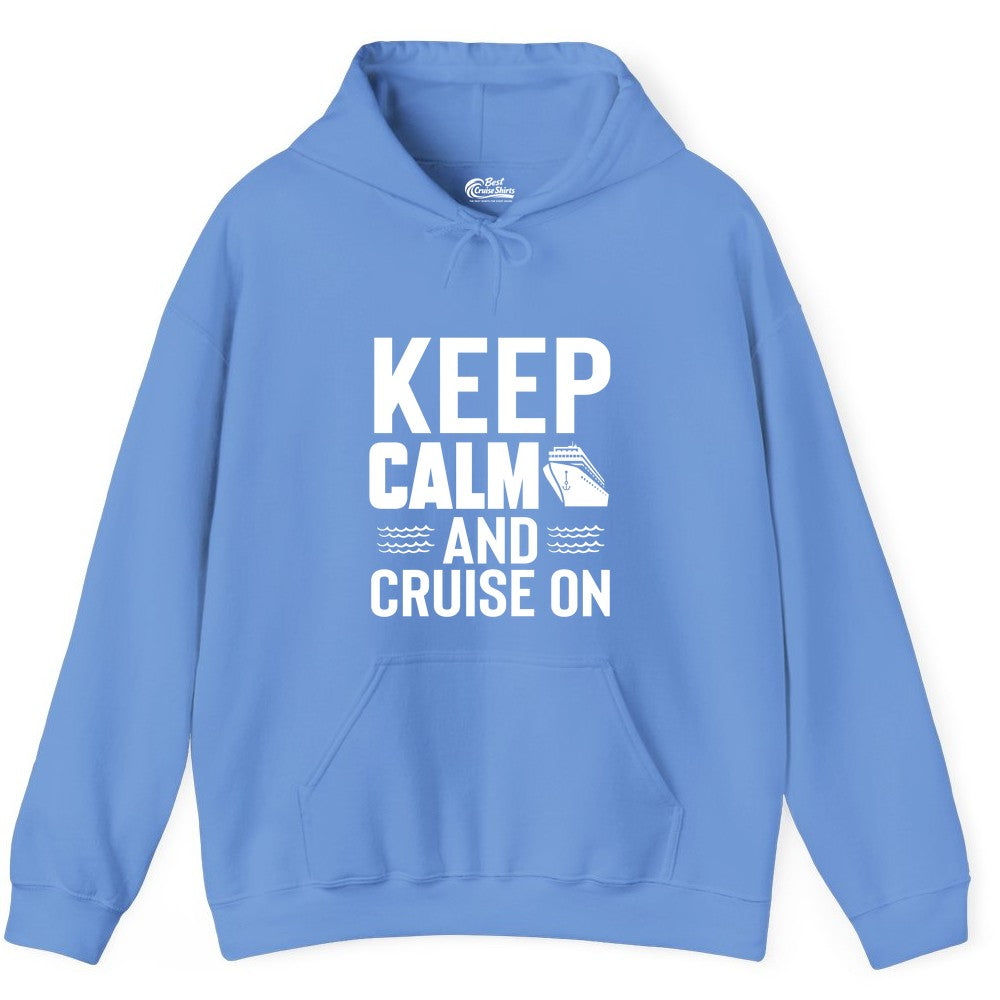 Keep Calm and Cruise On Shirt - Fun Nautical Cruise Apparel Gift (Hoodie) in Carolina Blue - Keep Calm and Cruise On Shirt - Nautical Relaxation Cruise Ship Tee