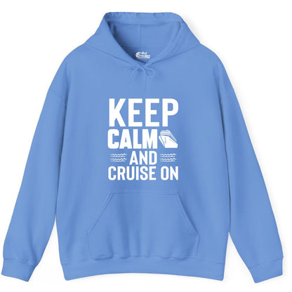 Keep Calm and Cruise On Shirt - Fun Nautical Cruise Apparel Gift (Hoodie) in Carolina Blue - Keep Calm and Cruise On Shirt - Nautical Relaxation Cruise Ship Tee