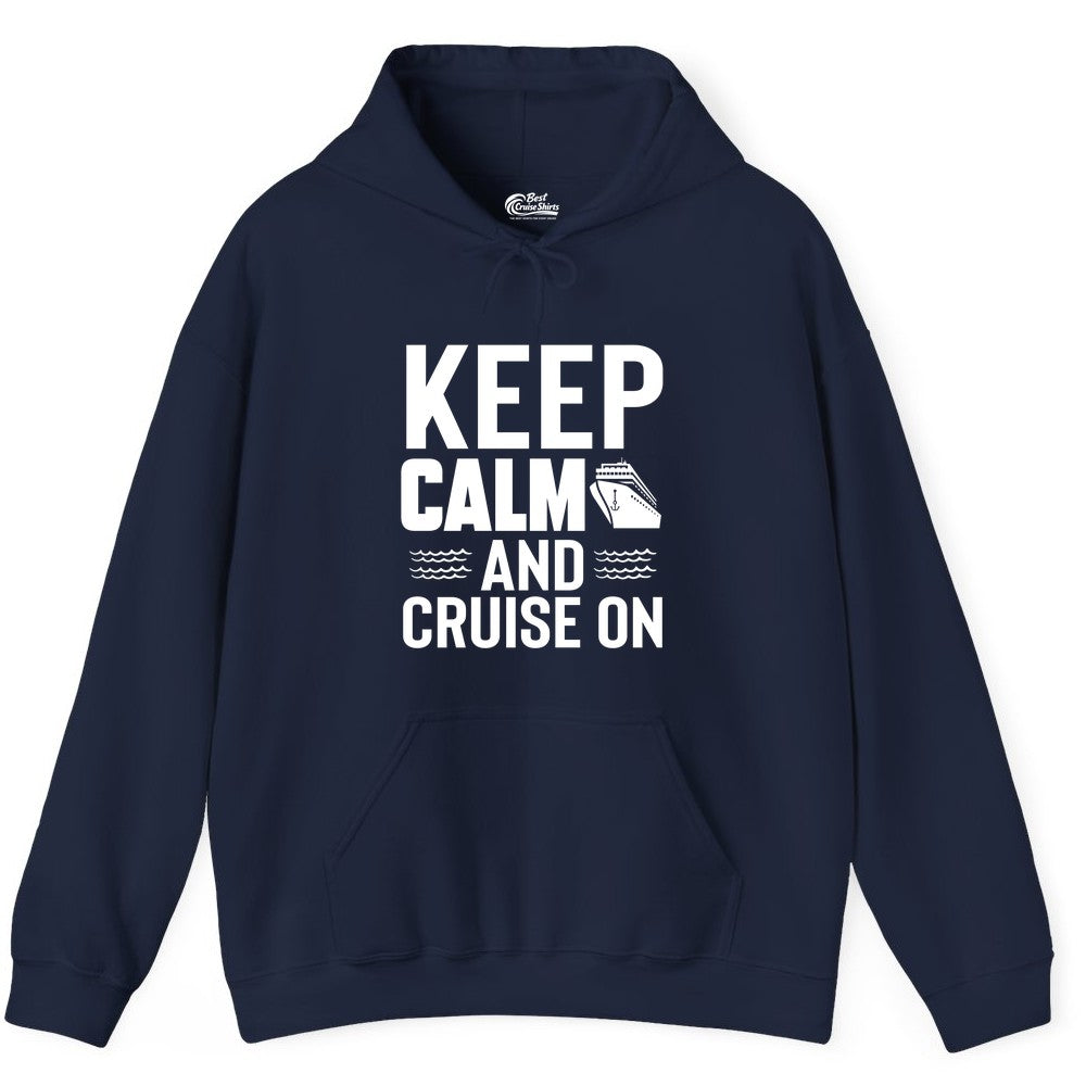 Keep Calm and Cruise On Shirt - Fun Nautical Cruise Apparel Gift (Hoodie) in Navy - Keep Calm and Cruise On Shirt - Nautical Relaxation Cruise Ship Tee