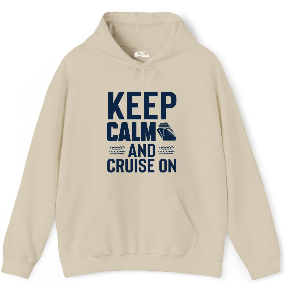 Keep Calm and Cruise On Shirt - Fun Nautical Cruise Apparel Gift (Hoodie) in Sand - Keep Calm and Cruise On Shirt - Nautical Relaxation Cruise Ship Tee