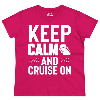 Keep Calm and Cruise On Shirt - Fun Nautical Cruise Apparel Gift (Ladies Tee) in Heliconia - Keep Calm and Cruise On Shirt - Nautical Relaxation Cruise Ship Tee