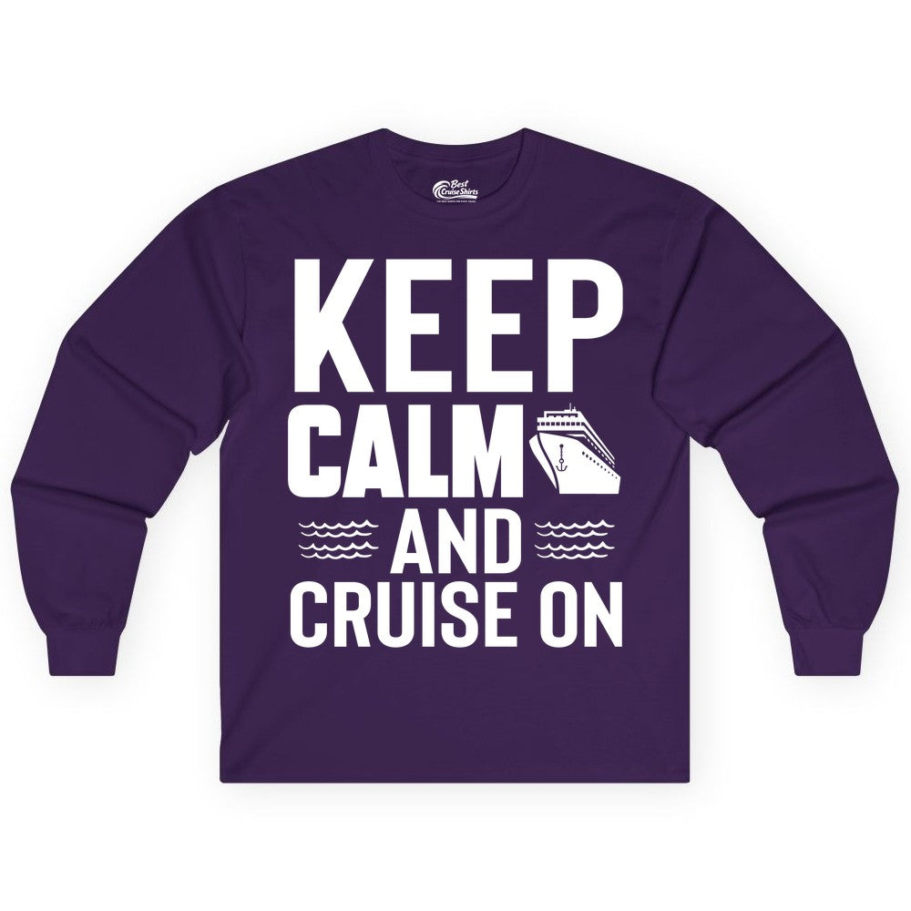 Keep Calm and Cruise On Shirt - Fun Nautical Cruise Apparel Gift (Long Sleeve) in Purple - Keep Calm and Cruise On Shirt - Nautical Relaxation Cruise Ship Tee