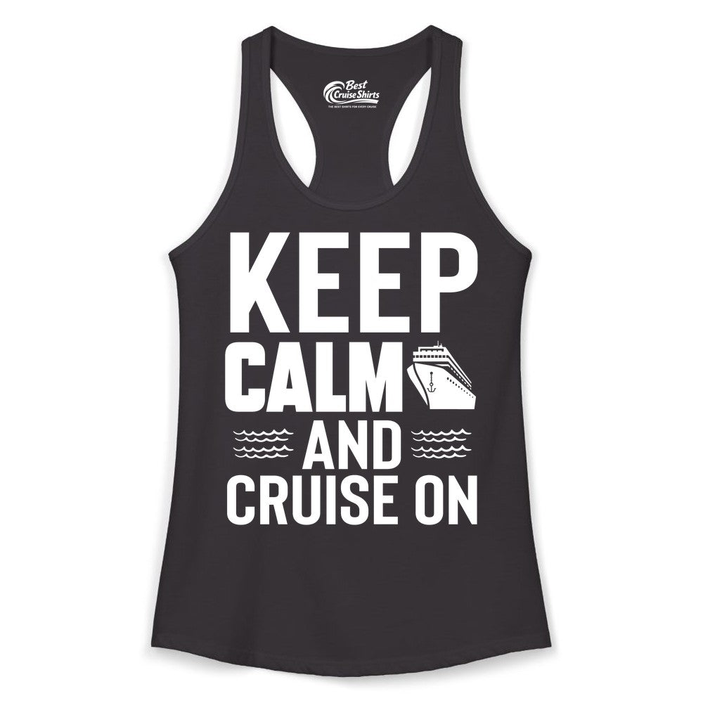 Keep Calm and Cruise On Shirt - Fun Nautical Cruise Apparel Gift (Ladies Tank) in Black - Keep Calm and Cruise On Shirt - Nautical Relaxation Cruise Ship Tee