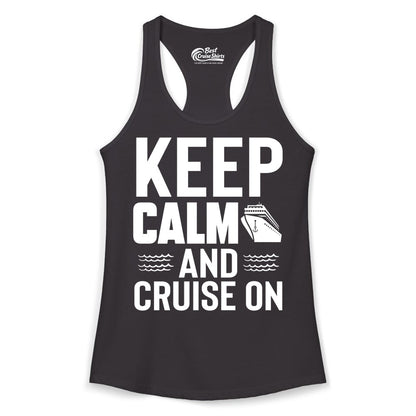 Keep Calm and Cruise On Shirt - Fun Nautical Cruise Apparel Gift (Ladies Tank) in Black - Keep Calm and Cruise On Shirt - Nautical Relaxation Cruise Ship Tee
