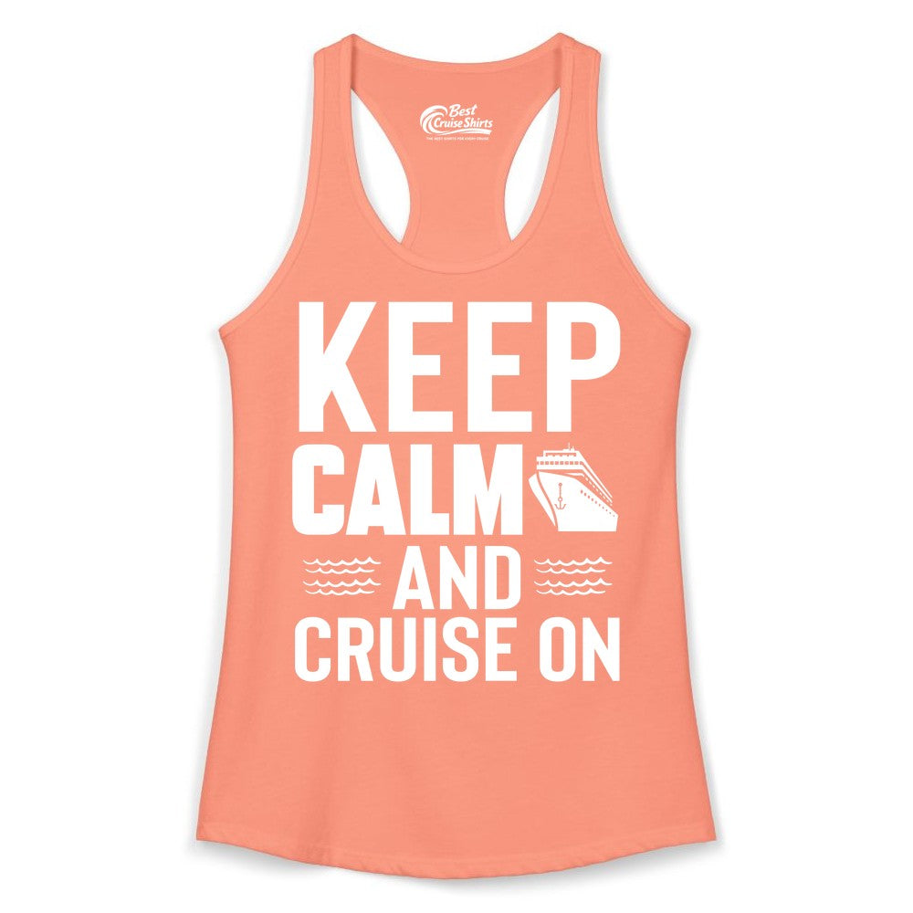 Keep Calm and Cruise On Shirt - Fun Nautical Cruise Apparel Gift (Ladies Tank) in Solid Light Orange - Keep Calm and Cruise On Shirt - Nautical Relaxation Cruise Ship Tee