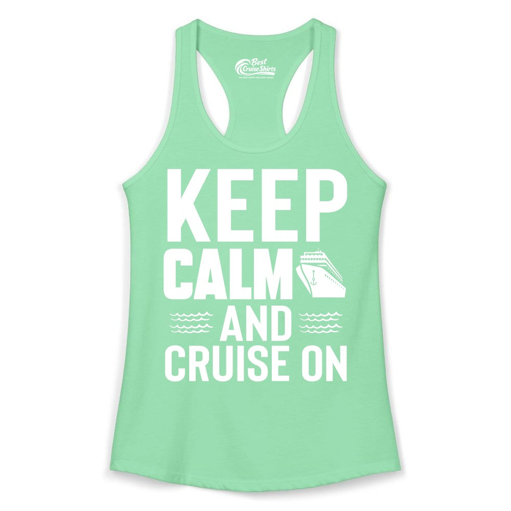 Keep Calm and Cruise On Shirt - Fun Nautical Cruise Apparel Gift (Ladies Tank) in Solid Mint - Keep Calm and Cruise On Shirt - Nautical Relaxation Cruise Ship Tee