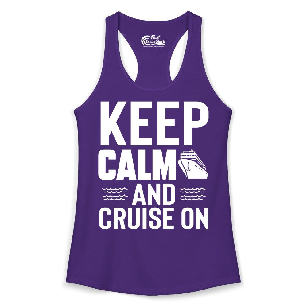 Keep Calm and Cruise On Shirt - Fun Nautical Cruise Apparel Gift (Ladies Tank) in Solid Purple Rush - Keep Calm and Cruise On Shirt - Nautical Relaxation Cruise Ship Tee