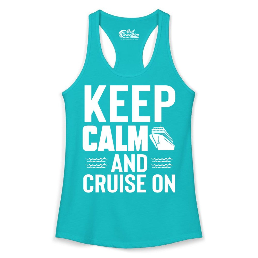 Keep Calm and Cruise On Shirt - Fun Nautical Cruise Apparel Gift (Ladies Tank) in Tahiti Blue - Keep Calm and Cruise On Shirt - Nautical Relaxation Cruise Ship Tee