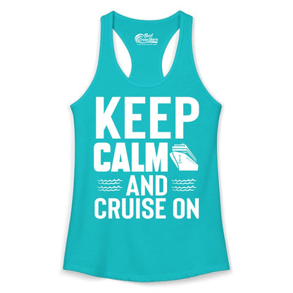Keep Calm and Cruise On Shirt - Fun Nautical Cruise Apparel Gift (Ladies Tank) in Tahiti Blue - Keep Calm and Cruise On Shirt - Nautical Relaxation Cruise Ship Tee