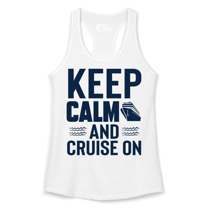 Keep Calm and Cruise On Shirt - Fun Nautical Cruise Apparel Gift (Ladies Tank) in White - Keep Calm and Cruise On Shirt - Nautical Relaxation Cruise Ship Tee