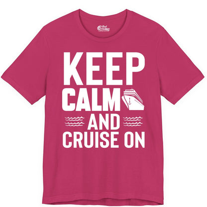 Keep Calm and Cruise On Shirt - Fun Nautical Cruise Apparel Gift (Premium Tee) in Berry - Keep Calm and Cruise On Shirt - Nautical Relaxation Cruise Ship Tee