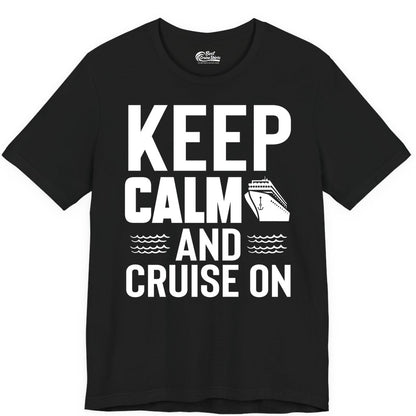 Keep Calm and Cruise On Shirt - Fun Nautical Cruise Apparel Gift (Premium Tee) in Black - Keep Calm and Cruise On Shirt - Nautical Relaxation Cruise Ship Tee