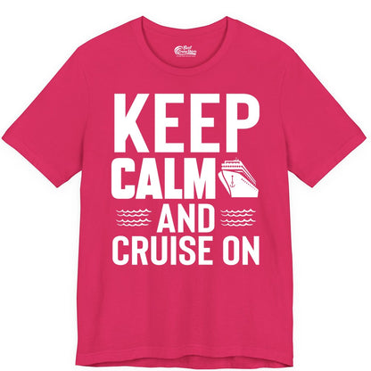 Keep Calm and Cruise On Shirt - Fun Nautical Cruise Apparel Gift (Premium Tee) in Fuchsia - Keep Calm and Cruise On Shirt - Nautical Relaxation Cruise Ship Tee