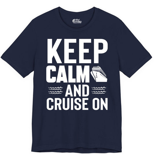 Keep Calm and Cruise On Shirt - Fun Nautical Cruise Apparel Gift (Premium Tee) in Navy - Keep Calm and Cruise On Shirt - Nautical Relaxation Cruise Ship Tee