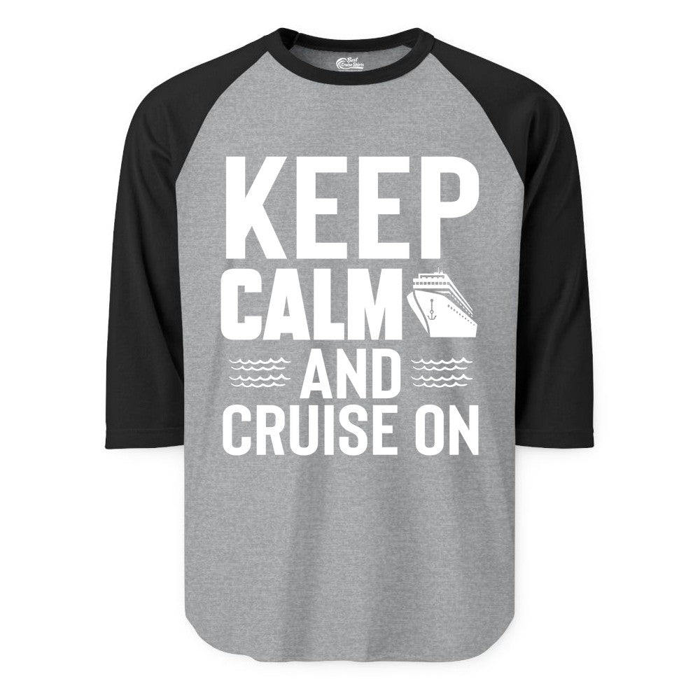 Keep Calm and Cruise On Shirt - Fun Nautical Cruise Apparel Gift (Raglan) in Heather GreyBlack - Keep Calm and Cruise On Shirt - Nautical Relaxation Cruise Ship Tee