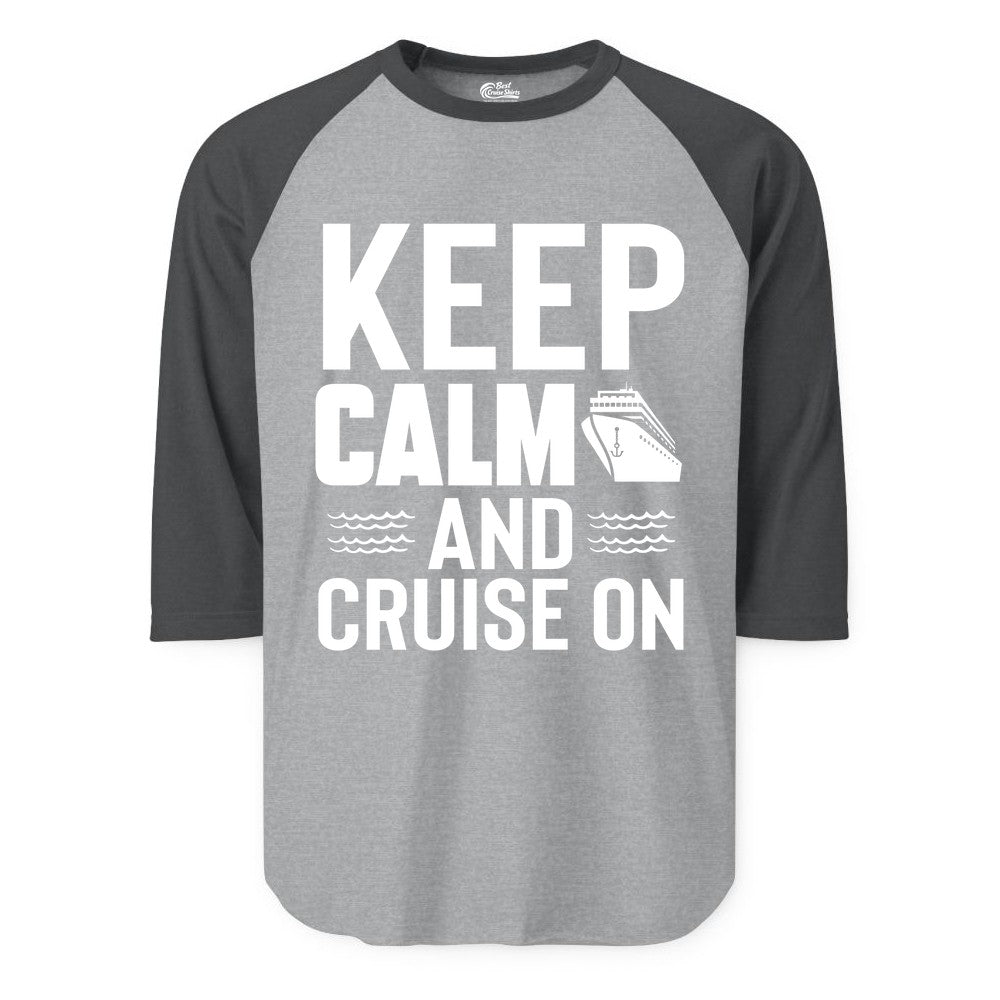 Keep Calm and Cruise On Shirt - Fun Nautical Cruise Apparel Gift (Raglan) in Heather GreyHeather Charcoal - Keep Calm and Cruise On Shirt - Nautical Relaxation Cruise Ship Tee