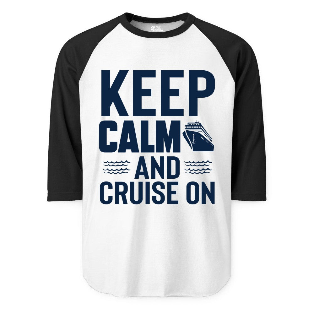 Keep Calm and Cruise On Shirt - Fun Nautical Cruise Apparel Gift (Raglan) in WhiteBlack - Keep Calm and Cruise On Shirt - Nautical Relaxation Cruise Ship Tee