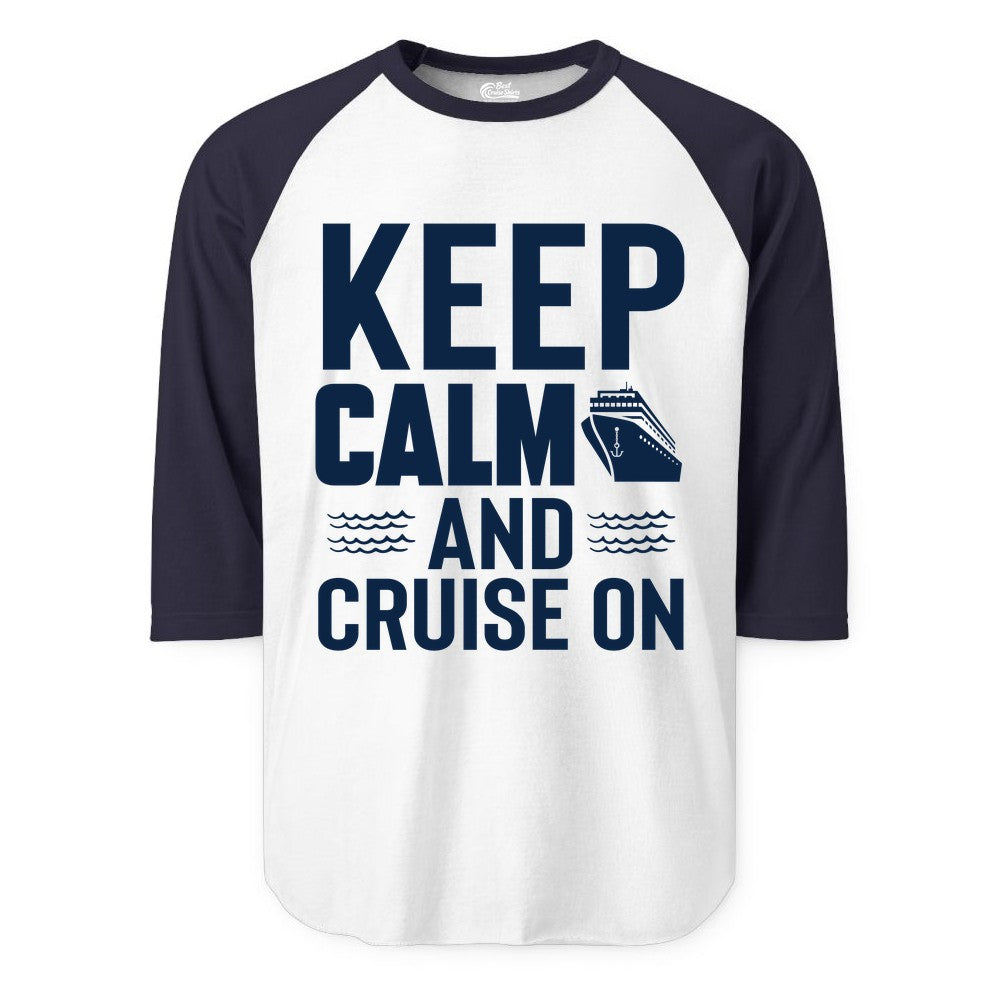 Keep Calm and Cruise On Shirt - Fun Nautical Cruise Apparel Gift (Raglan) in WhiteNavy - Keep Calm and Cruise On Shirt - Nautical Relaxation Cruise Ship Tee