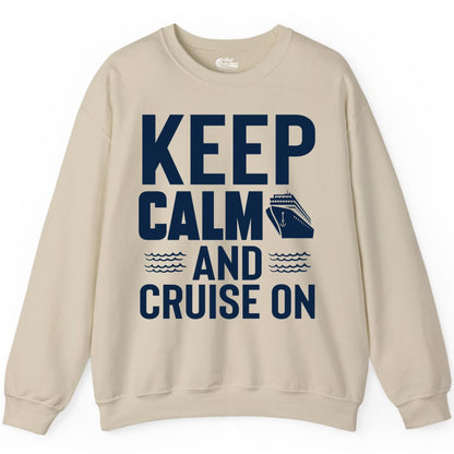 Keep Calm and Cruise On Shirt - Fun Nautical Cruise Apparel Gift (Sweatshirt) in Sand - Keep Calm and Cruise On Shirt - Nautical Relaxation Cruise Ship Tee