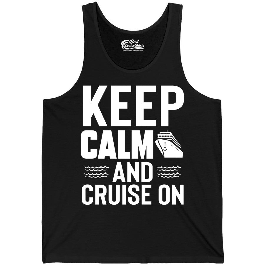 Keep Calm and Cruise On Shirt - Fun Nautical Cruise Apparel Gift (Tank Top) in Black - Keep Calm and Cruise On Shirt - Nautical Relaxation Cruise Ship Tee