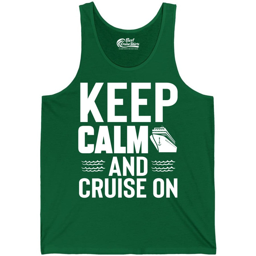 Keep Calm and Cruise On Shirt - Fun Nautical Cruise Apparel Gift (Tank Top) in Kelly - Keep Calm and Cruise On Shirt - Nautical Relaxation Cruise Ship Tee