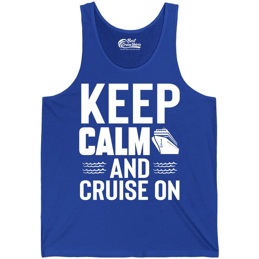Keep Calm and Cruise On Shirt - Fun Nautical Cruise Apparel Gift (Tank Top) in True Royal - Keep Calm and Cruise On Shirt - Nautical Relaxation Cruise Ship Tee