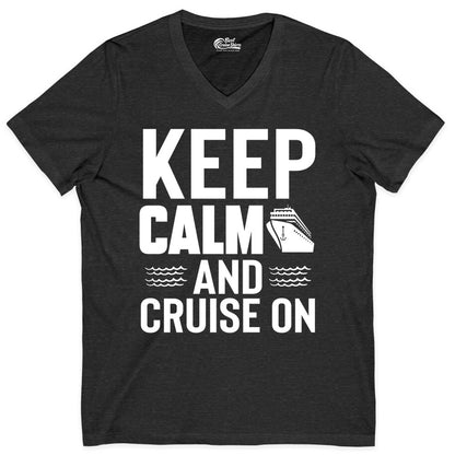 Keep Calm and Cruise On Shirt - Fun Nautical Cruise Apparel Gift (V-Neck) in Dark Grey Heather - Keep Calm and Cruise On Shirt - Nautical Relaxation Cruise Ship Tee
