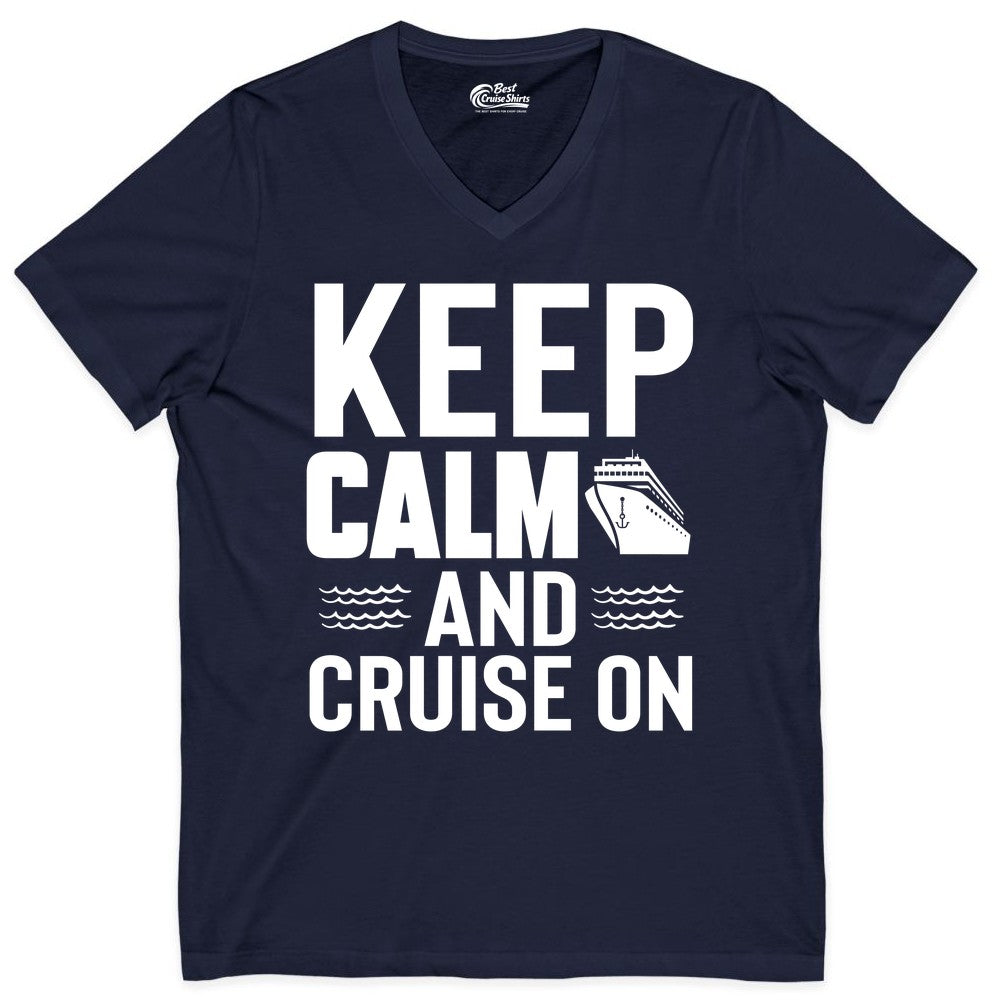 Keep Calm and Cruise On Shirt - Fun Nautical Cruise Apparel Gift (V-Neck) in Navy - Keep Calm and Cruise On Shirt - Nautical Relaxation Cruise Ship Tee