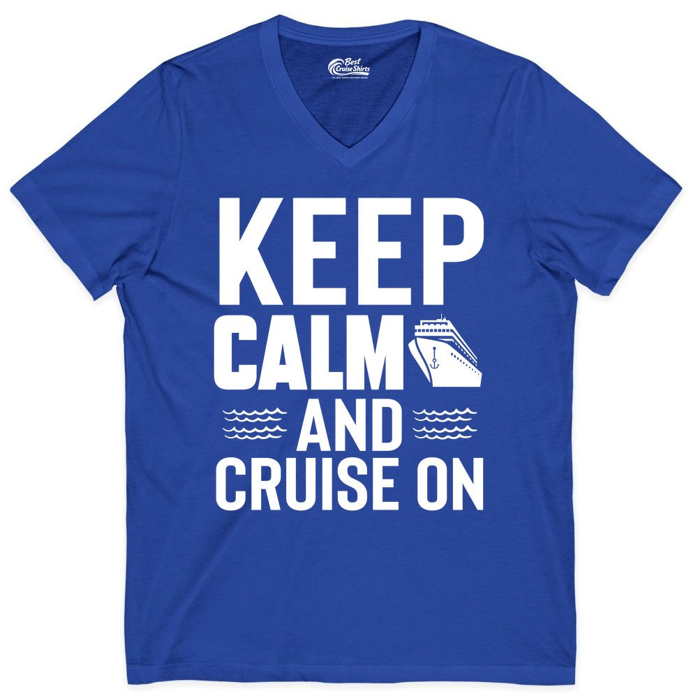 Keep Calm and Cruise On Shirt - Fun Nautical Cruise Apparel Gift (V-Neck) in True Royal - Keep Calm and Cruise On Shirt - Nautical Relaxation Cruise Ship Tee
