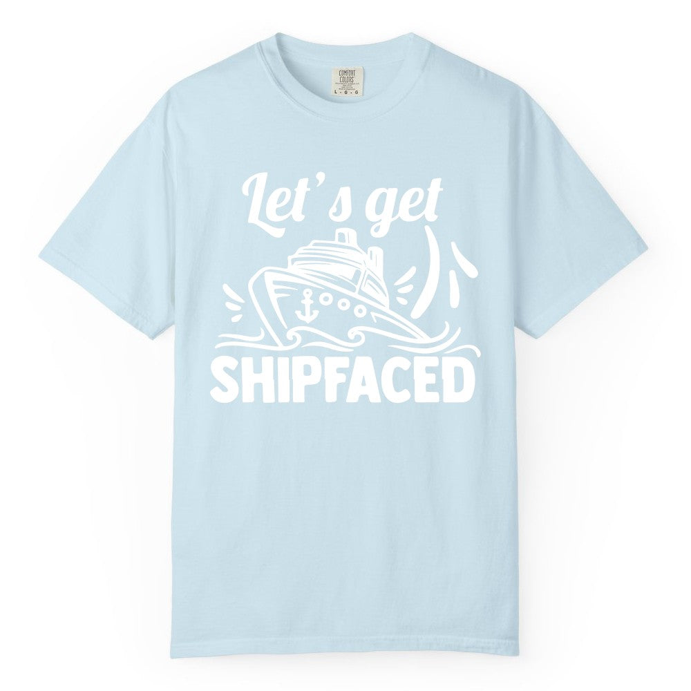 Let's Get Shipfaced Shirt - Funny Cruise Drinking Shirt for Adults (Comfort Color) in Chambray - Let's Get Shipfaced Shirt - Funny Cruise Drinking Nautical Party Tee