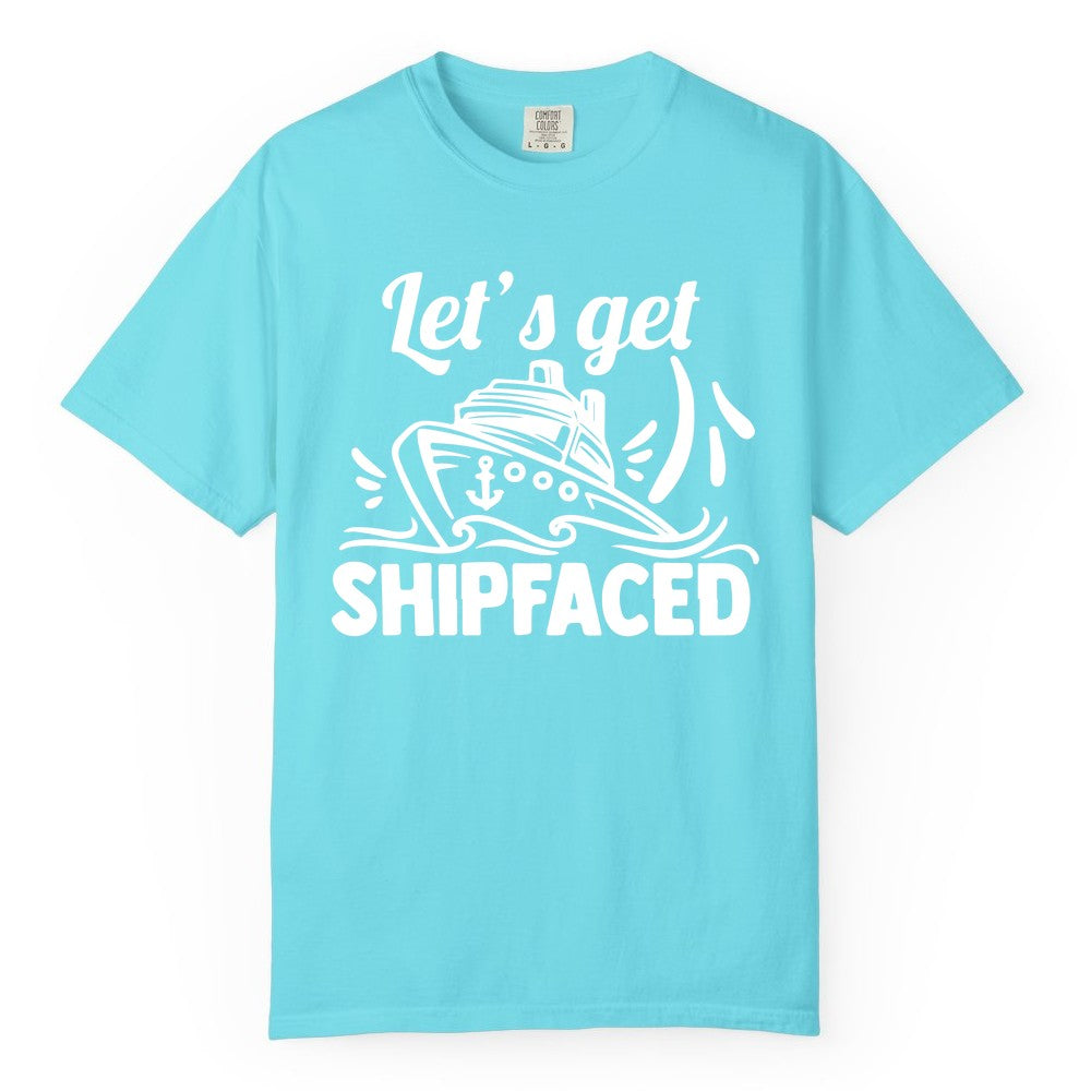 Let's Get Shipfaced Shirt - Funny Cruise Drinking Shirt for Adults (Comfort Color) in Lagoon Blue - Let's Get Shipfaced Shirt - Funny Cruise Drinking Nautical Party Tee