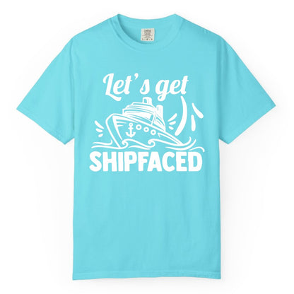 Let's Get Shipfaced Shirt - Funny Cruise Drinking Shirt for Adults (Comfort Color) in Lagoon Blue - Let's Get Shipfaced Shirt - Funny Cruise Drinking Nautical Party Tee