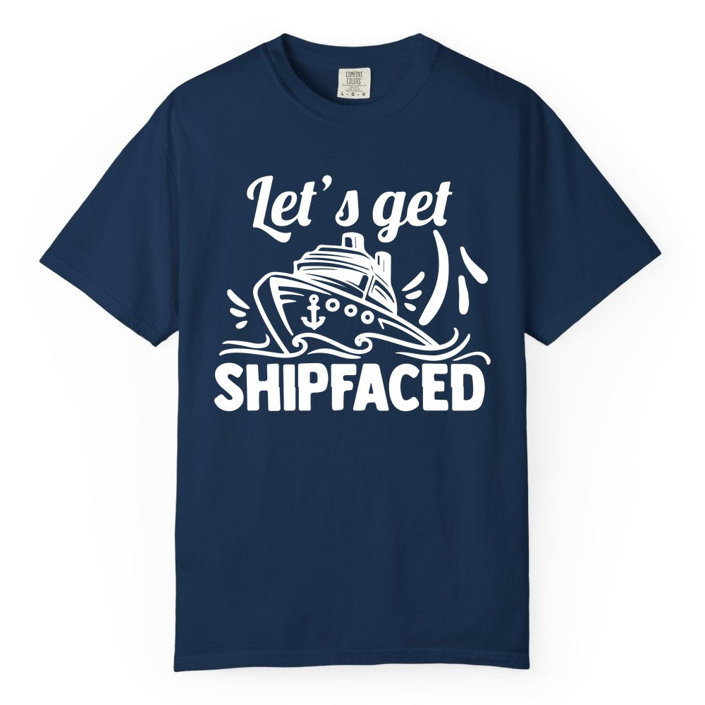 Let's Get Shipfaced Shirt - Funny Cruise Drinking Shirt for Adults (Comfort Color) in Navy - Let's Get Shipfaced Shirt - Funny Cruise Drinking Nautical Party Tee